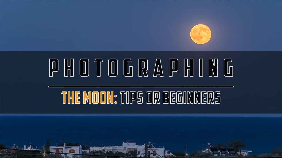 Moon Photography: Tips For Beginners